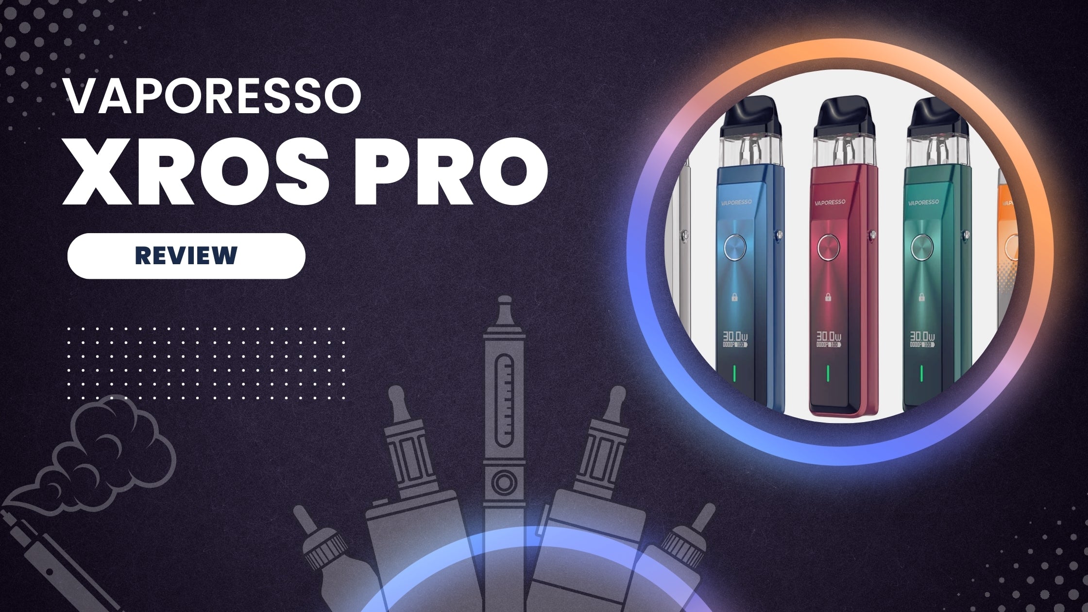 Vaporesso Xros Pro Review Vaporesso Xros Pro Review