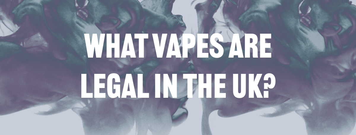 Which vapes are still legal in the UK? Which vapes are still legal in the UK?