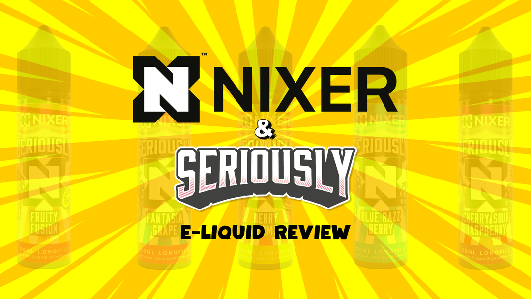 nixer x seriously e-liquid review