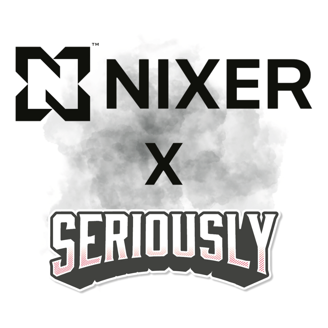 nixer x seriously